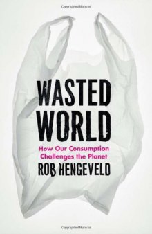 Wasted World: How Our Consumption Challenges the Planet