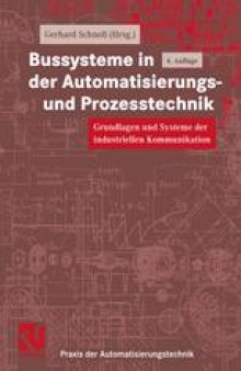 Bussysteme in der Automatisierungs- und Prozesstechnik: Grundlagen und Systeme der industriellen Kommunikation