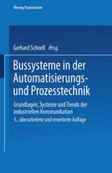 Bussysteme in der Automatisierungs- und Prozesstechnik: Grundlagen, Systeme und Trends der industriellen Kommunikation