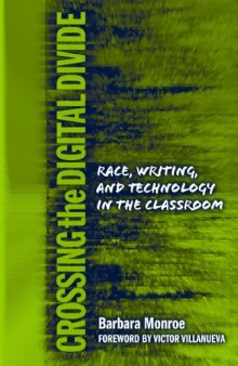 Crossing the Digital Divide: Race, Writing, and Technology in the Classroom (Language and Literacy Series)