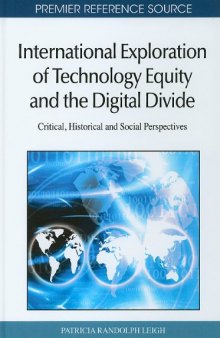 International Exploration of Technology Equity and the Digital Divide: Critical, Historical and Social Perspectives (Premier Reference Source)