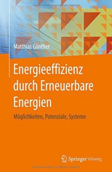 Energieeffizienz durch Erneuerbare Energien: Möglichkeiten, Potenziale, Systeme