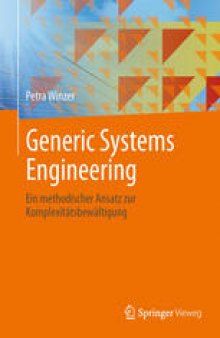 Generic Systems Engineering: Ein methodischer Ansatz zur Komplexitätsbewältigung