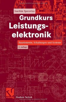 Grundkurs Leistungselektronik: Bauelemente, Schaltungen und Systeme