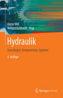Hydraulik: Grundlagen, Komponenten, Systeme