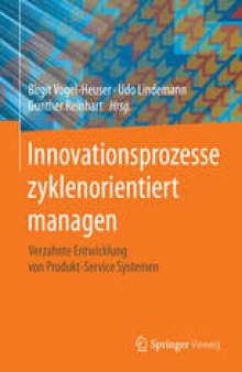 Innovationsprozesse zyklenorientiert managen: Verzahnte Entwicklung von Produkt-Service Systemen