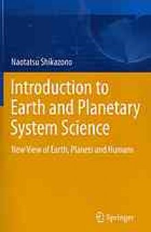 Introduction to Earth and Planetary System Science: New View of Earth, Planets and Humans