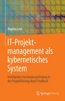 IT-Projektmanagement als kybernetisches System: Intelligente Entscheidungsfindung in der Projektführung durch Feedback