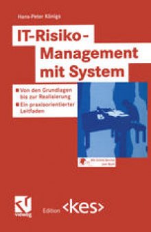 IT-Risiko-Management mit System: Von den Grundlagen bis zur Realisierung - Ein praxisorientierter Leitfaden