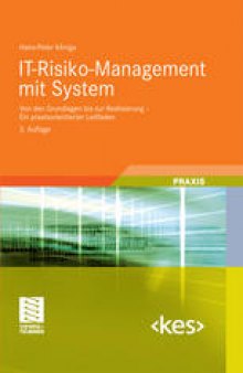 IT-Risiko-Management mit System: Von den Grundlagen bis zur Realisierung – Ein praxisorientierter Leitfaden