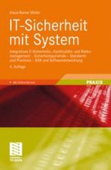 IT-Sicherheit mit System: Integratives IT-Sicherheits-, Kontinuitats- und Risikomanagement - Sicherheitspyramide - Standards und Practices - SOA und Softwareentwicklung