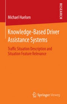 Knowledge-Based Driver Assistance Systems: Traffic Situation Description and Situation Feature Relevance