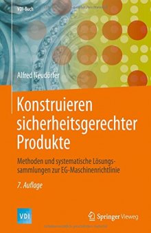 Konstruieren sicherheitsgerechter Produkte: Methoden und systematische Lösungssammlungen zur EG-Maschinenrichtlinie