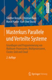 Masterkurs Parallele und Verteilte Systeme: Grundlagen und Programmierung von Multicore-Prozessoren, Multiprozessoren, Cluster, Grid und Cloud