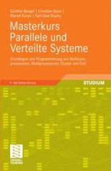Masterkurs Parallele und Verteilte Systeme: Grundlagen und Programmierung von Multicoreprozessoren, Multiprozessoren, Cluster und Grid