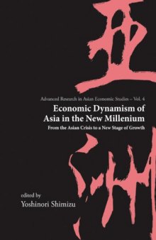 Economic Dynamism of Asia in the New Millenium: From the Asian Crisis to a New Stage of Growth (Advanced Research in Asian Economic Studies) (Advanced Research in Asian Economic Studies)