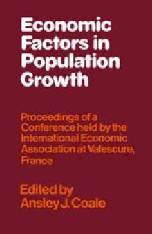 Economic Factors in Population Growth: Proceedings of a Conference held by the International Economic Association at Valescure, France