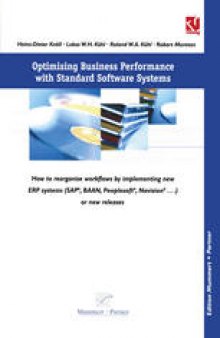 Optimising Business Performance with Standard Software Systems: How to reorganise Workflows by Chance of Implementing new ERP-Systems (SAP®, BAANTM, Peoplesoft®, Navision® ...) or new Releases