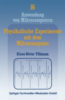 Physikalische Experimente mit dem Mikrocomputer: „On-Line“-Messungen mit dem Apple II im Apple-Pascal-System