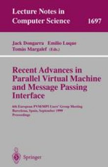 Recent Advances in Parallel Virtual Machine and Message Passing Interface: 6th European PVM/MPI Users’ Group Meeting Barcelona, Spain, September 26–29, 1999 Proceedings