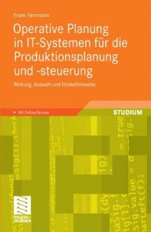 Produktionsplanung und -steuerung: IT-gestützte Konzepte, Systeme und Parameter