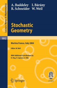 Stochastic Geometry: Lectures given at the C.I.M.E. Summer School held in Martina Franca, Italy, September 13–18, 2004