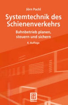 Systemtechnik des Schienenverkehrs: Bahnbetrieb planen, steuern und sichern