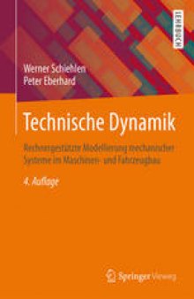 Technische Dynamik: Rechnergestützte Modellierung mechanischer Systeme im Maschinen- und Fahrzeugbau