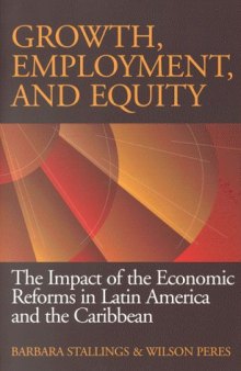 Growth, Employment, and Equity: The Impact of the Economic Reforms in Latin America and the Caribbean
