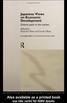 Japanese Views on Economic Development: Diverse Paths to the Market (Routledge Studies in Growth Economies of Asia, 15)