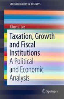 Taxation, Growth and Fiscal Institutions: A Political and Economic Analysis