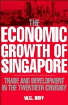 The Economic Growth of Singapore: Trade and Development in the Twentieth Century