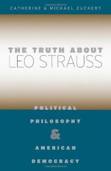 The truth about Leo Strauss : political philosophy and American democracy