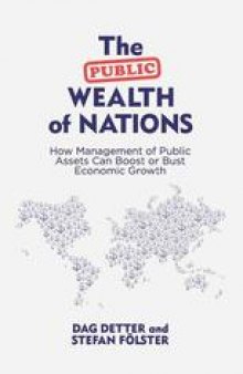 The Public Wealth of Nations: How Management of Public Assets Can Boost or Bust Economic Growth