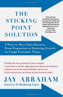 The Sticking Point Solution: 9 Ways to Move Your Business from Stagnation to Stunning Growth InTough Economic Times