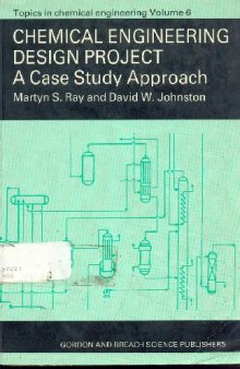 Chemical Engineering Design Project - A Case Study Approach Topics in Chemical Engineering;