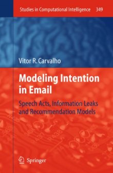 Modeling Intention in Email: Speech Acts, Information Leaks and Recommendation Models