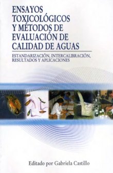 Ensayos toxicologicos y metodos de evaluacion de calidad de aguas Estandarizacion, intercalibracion, resultados y aplicaciones