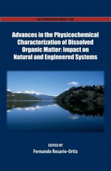 Advances in the physicochemical characterization of dissolved organic matter : impact on natural and engineered systems