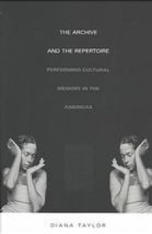 The archive and the repertoire : cultural memory and performance in the Americas