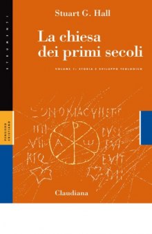 La chiesa dei primi secoli. Storia e sviluppo teologico