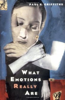 What Emotions Really Are: The Problem of Psychological Categories (Science and Its Conceptual Foundations)