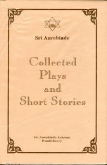 Collected Plays & Short Stories, 2 volumes set (Complete Works of Sri Aurobindo Volumes 3-4)