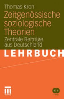 Zeitgenössische soziologische Theorien: Zentrale Beiträge aus Deutschland