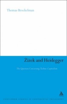 Zizek and Heidegger: the question concerning techno-capitalism (Continuum Studies in Continental Philosophy)