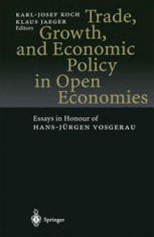 Trade, Growth, and Economic Policy in Open Economies: Essays in Honour of Hans-Jürgen Vosgerau