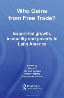 Who Gains From Free Trade:  Export-Led Growth, Inequality and Poverty in Latin America (Routledge Studies in Development Economics)