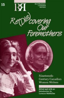 Re(dis)covering Our Foremothers: Nineteenth-Century Canadian Women's Writers
