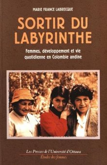 Sortir du labyrinthe: Femmes, développement et vie quotidienne en Colombie andine