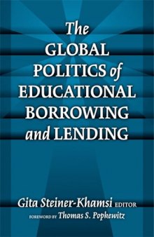 The Global Politics Of Educational Borrowing And Lending